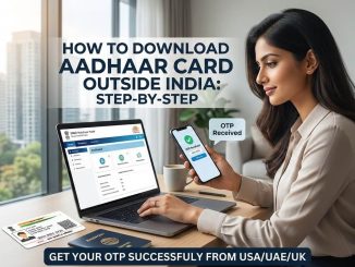 How to Download Aadhaar Card Outside India (USA, UAE, & UK): A Step-by-Step Guide